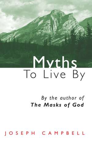 Myths to Live by de Joseph Campbell