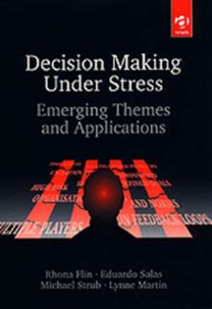 Decision-Making Under Stress: Emerging Themes and Applications de Rhona Flin