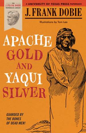 Apache Gold and Yaqui Silver de J. Frank Dobie