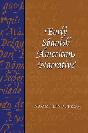 Early Spanish American Narrative de Naomi Lindstrom