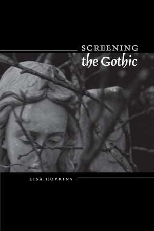 Screening the Gothic de Lisa Hopkins