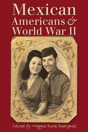 Mexican Americans and World War II de Maggie Rivas-Rodríguez