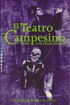 El Teatro Campesino: Theater in the Chicano Movement de Yolanda Broyles-González