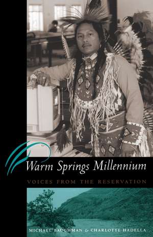 Warm Springs Millennium: Voices from the Reservation de Michael Baughman