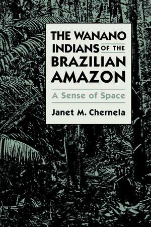 The Wanano Indians of the Brazilian Amazon: A Sense of Space de Janet M. Chernela