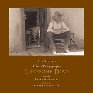 A Book of Photographs from Lonesome Dove de Bill Wittliff