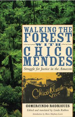 Walking the Forest with Chico Mendes: Struggle for Justice in the Amazon de Gomercindo Rodrigues