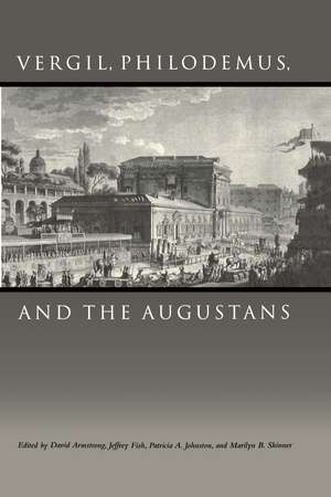 Vergil, Philodemus, and the Augustans de David Armstrong