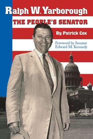 Ralph W. Yarborough, the People's Senator de Patrick L. Cox