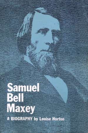 Samuel Bell Maxey: A Biography de Louise Horton