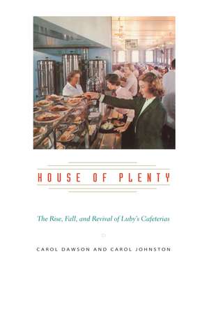 House of Plenty: The Rise, Fall, and Revival of Luby's Cafeterias de Carol Dawson