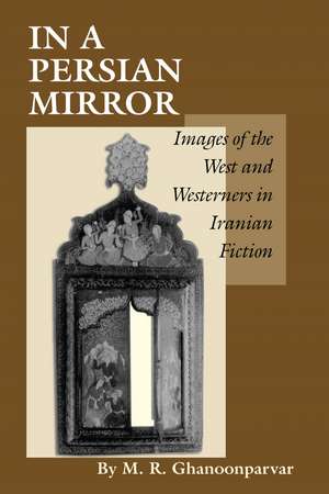 In a Persian Mirror – Images of the West and Westerners in Iranian Fiction de M. R. Ghanoonparvar