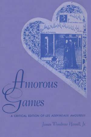 Amorous Games: A Critical Edition of Les adevineaux amoureux de James Woodrow Hassell