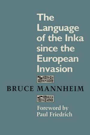 The Language of the Inka since the European Invasion de Bruce Mannheim