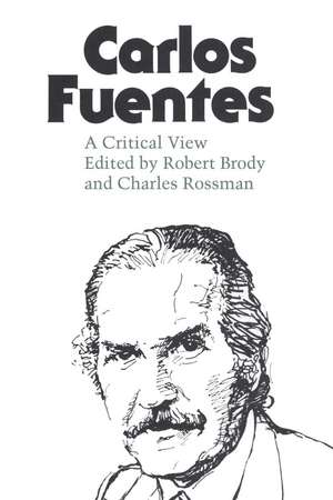 Carlos Fuentes: A Critical View de Robert Brody