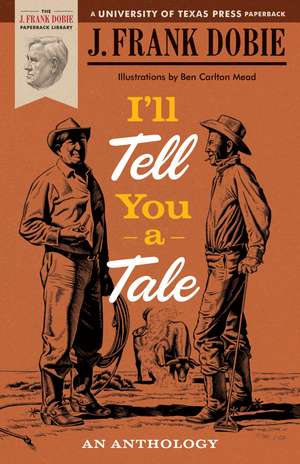 I’ll Tell You a Tale: An Anthology de J. Frank Dobie