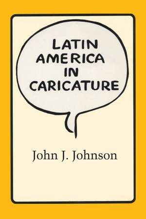 Latin America in Caricature de John J. Johnson