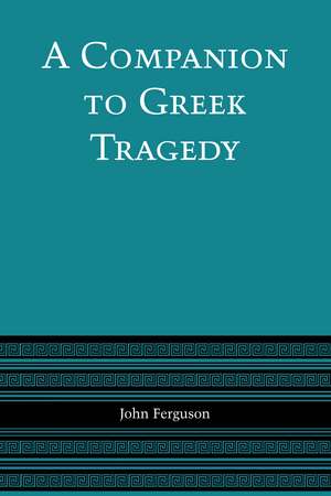 A Companion to Greek Tragedy de John Ferguson