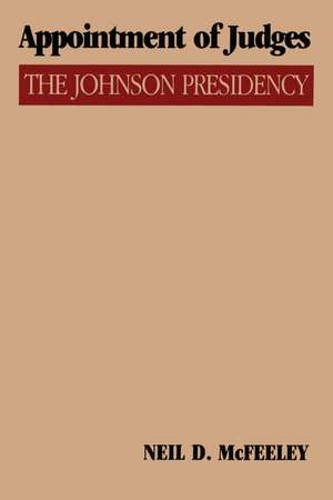 Appointment of Judges: The Johnson Presidency de Neil D. McFeeley