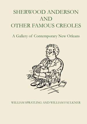 Sherwood Anderson and Other Famous Creoles: A Gallery of Contemporary New Orleans de William Spratling