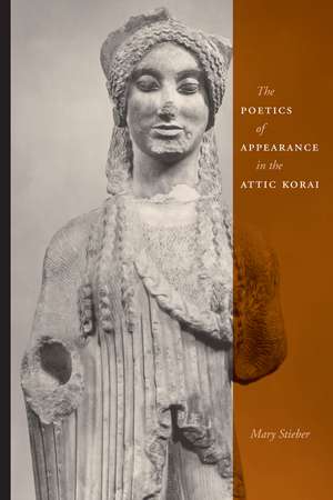 The Poetics of Appearance in the Attic Korai de Mary Stieber