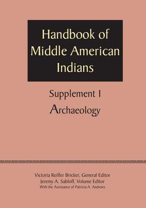 Supplement to the Handbook of Middle American Indians, Volume 1: Archaeology de Victoria Reifler Bricker