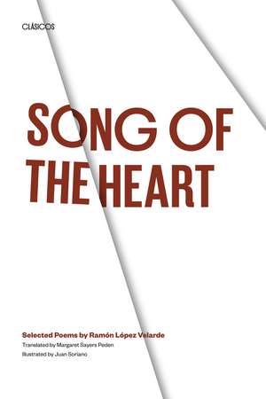 Song of the Heart: Selected Poems by Ramón López Velarde de Ramón López Velarde