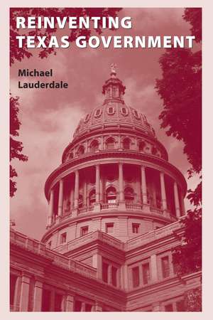 Reinventing Texas Government de Michael Lauderdale