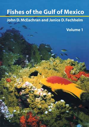 Fishes of the Gulf of Mexico, Vol. 1: Myxiniformes to Gasterosteiformes de John McEachran