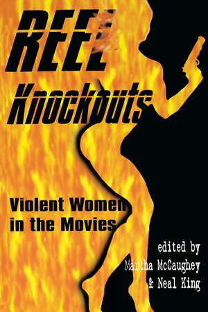 Reel Knockouts: Violent Women in Film de Martha McCaughey