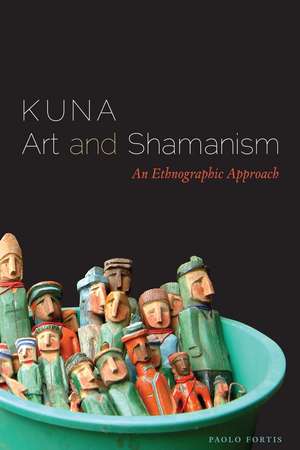 Kuna Art and Shamanism: An Ethnographic Approach de Paolo Fortis