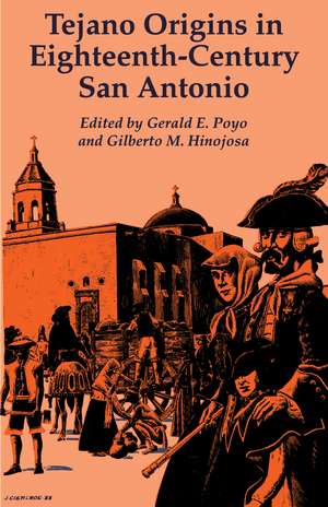 Tejano Origins in Eighteenth-Century San Antonio de Gerald E. Poyo