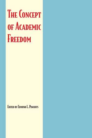 The Concept of Academic Freedom de Edmund L. Pincoffs