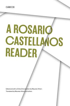 A Rosario Castellanos Reader: An Anthology of Her Poetry, Short Fiction, Essays, and Drama de Rosario Castellanos