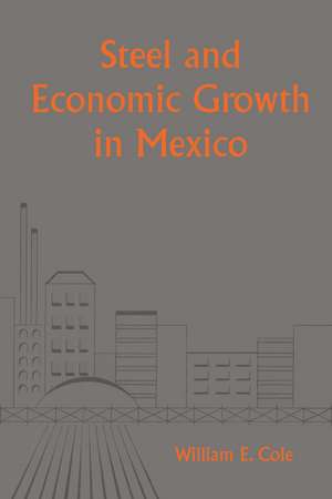 Steel and Economic Growth in Mexico de William Edward Cole