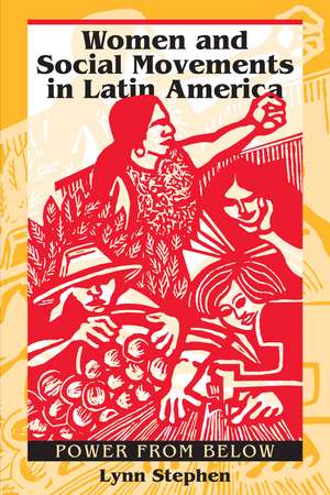 Women and Social Movements in Latin America: Power from Below de Lynn Stephen