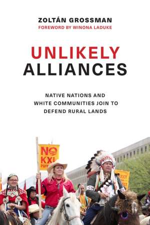 Unlikely Alliances – Native Nations and White Communities Join to Defend Rural Lands de Zoltán Grossman