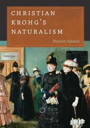 Christian Krohg`s Naturalism de Øystein Sjåstad