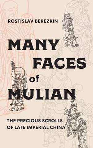 Many Faces of Mulian – The Precious Scrolls of Late Imperial China de Rostislav Berezkin