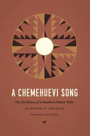 A Chemehuevi Song – The Resilience of a Southern Paiute Tribe de Clifford E. Trafzer