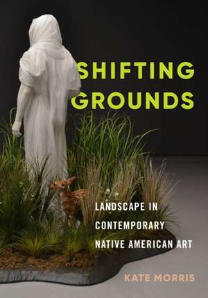 Shifting Grounds de Kate Morris