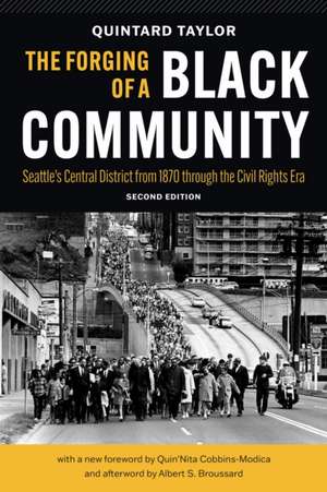 The Forging of a Black Community – Seattle′s Central District from 1870 through the Civil Rights Era de Quintard Taylor