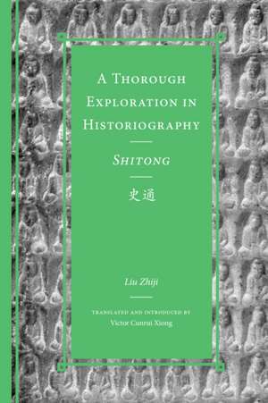 A Thorough Exploration in Historiography / Shitong de Liu Zhiji Liu Zhiji