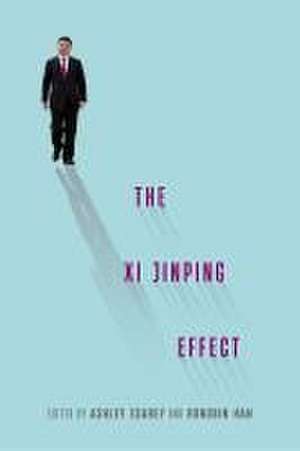 The Xi Jinping Effect de Ashley Esarey