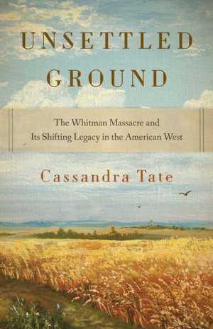 Unsettled Ground de Cassandra Tate