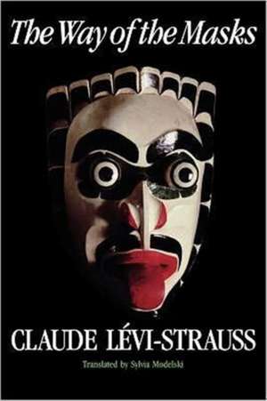 The Way of the Masks de Claude Levi–strauss