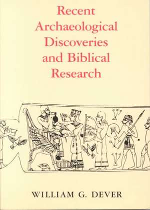 Recent Archaeological Discoveries and Biblical Research de William G. Dever