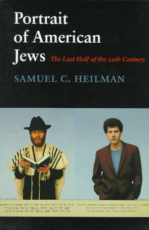 Portrait of American Jews – The Last Half of the Twentieth Century de Samuel C. Heilman