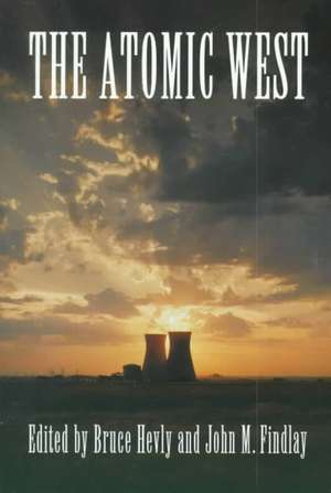 The Atomic West de Bruce W. Hevly