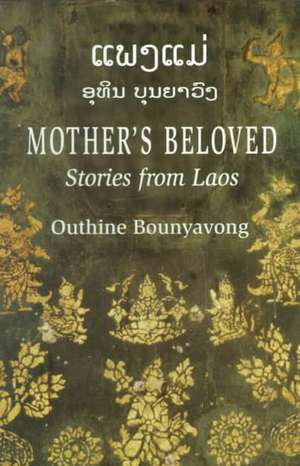 Mother`s Beloved – Stories from Laos de Outhine Bounyavong